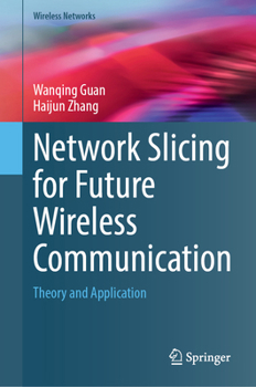 Hardcover Network Slicing for Future Wireless Communication: Theory and Application Book
