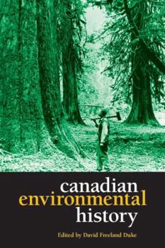 Paperback Canadian Environmental History: Essential Readings Book