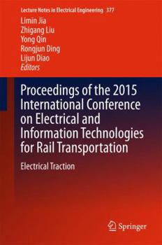 Hardcover Proceedings of the 2015 International Conference on Electrical and Information Technologies for Rail Transportation: Electrical Traction Book
