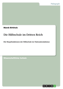 Paperback Die Hilfsschule im Dritten Reich: Die Hauptfunktionen der Hilfsschule im Nationalsozialismus [German] Book