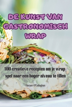 Paperback de Kunst Van Gastronomisch Wrap [Dutch] Book