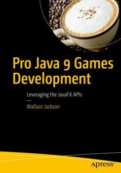 Paperback Pro Java 9 Games Development: Leveraging the Javafx APIs Book