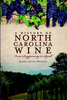 Paperback A History of North Carolina Wines: From Scuppernong to Syrah Book