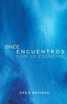 Paperback ONCE ENCUENTROS CON LO ESENCIAL (Spanish Edition) [Spanish] Book