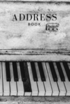Address Book: Phone book, Addresses, 6x9 Journal, Notebook, Birthdays, Anniversaries, Emails, Business Contacts, Emergencies, Old Piano