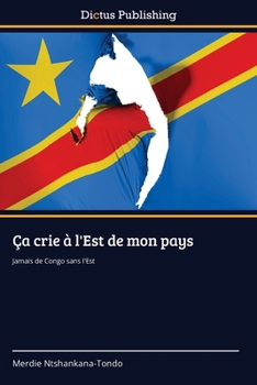 Ça crie à l'Est de mon pays (French Edition)