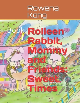 Paperback Rolleen Rabbit, Mommy and Friends: Sweet Times: Book 1 Book