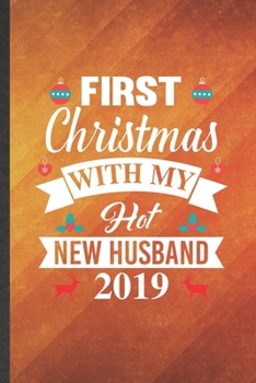 Paperback First Christmas with My Hot New Husband 2019: Funny Blank Lined Cool Christmas Notebook/ Journal, Graduation Appreciation Gratitude Thank You Souvenir Book