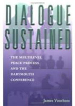 Paperback Dialogue Sustained: The Multilevel Peace Process and the Dartmouth Conference Book