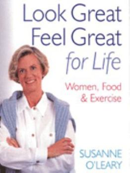Paperback Look Great, Feel Great for Life: Women, Food & Exercise Book