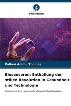 Biosensoren: Enthüllung der stillen Revolution in Gesundheit und Technologie (German Edition)