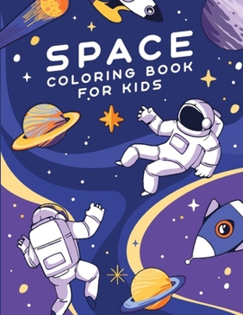 Paperback Space Coloring Book For Kids: Amazing Outer Space Coloring Book with Spaceships, Planets, Rockets, Galaxies and more. Featuring over 40 illustration Book