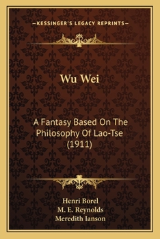 Paperback Wu Wei: A Fantasy Based On The Philosophy Of Lao-Tse (1911) Book