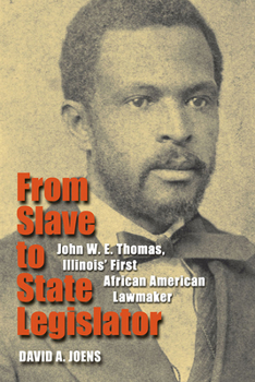 Paperback From Slave to State Legislator: John W. E. Thomas, Illinois' First African American Lawmaker Book