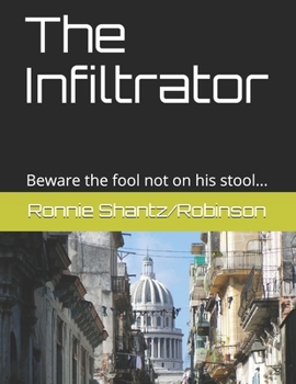 Paperback The Infiltrator: Beware the fool not on his stool... Book
