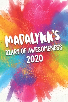 Madalynn's Diary of Awesomeness 2020: Unique Personalised Full Year Dated Diary Gift For A Girl Called Madalynn - 185 Pages - 2 Days Per Page - ... Journal For Home, School College Or Work.