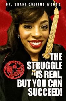 Paperback The Struggle is Real, but You Can Succeed! Book