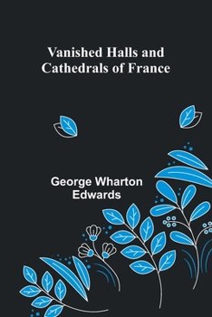 Paperback Vanished Halls and Cathedrals of France Book