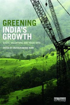 Hardcover Greening India's Growth: Costs, Valuations and Trade-offs Book