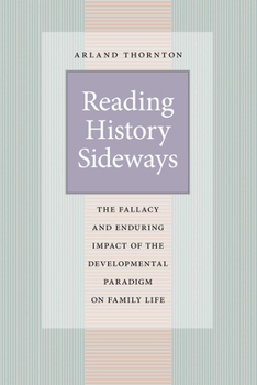 Paperback Reading History Sideways: The Fallacy and Enduring Impact of the Developmental Paradigm on Family Life Book