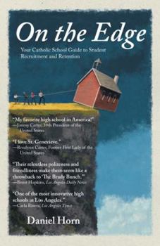 Paperback On the Edge: Your Catholic School Guide to Student Recruitment and Retention Book