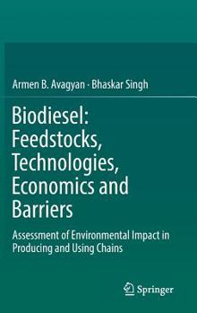 Hardcover Biodiesel: Feedstocks, Technologies, Economics and Barriers: Assessment of Environmental Impact in Producing and Using Chains Book