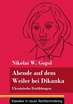 Paperback Abende auf dem Weiler bei Dikanka: Ukrainische Erzählungen (Band 60, Klassiker in neuer Rechtschreibung) [German] Book