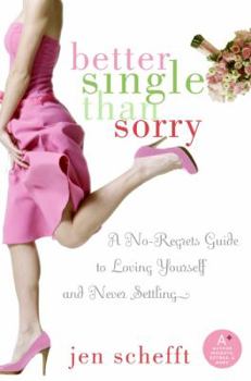 Paperback Better Single Than Sorry: A No-Regrets Guide to Loving Yourself and Never Settling Book