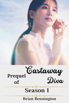 Paperback Prequel of Castaway Diva (Season 1): (Episode 1-12) fully Explained Book