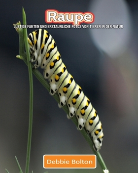 Paperback Raupe: Lustige Fakten und erstaunliche Fotos von Tieren in der Natur [German] Book