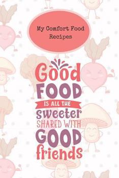 Paperback My Comfort Food Recipes: Create Your Own Book of Comfort Food Recipes You Love and Enjoy Book