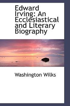 Hardcover Edward Irving: An Ecclesiastical and Literary Biography Book