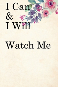 Paperback I Can & I will Watch Me: Lined Notebook / Journal Gift, 100 Pages, 6x9, Soft Cover, Matte Finish Inspirational Quotes Journal, Notebook, Diary, Book
