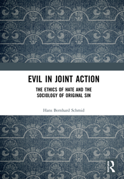 Paperback Evil in Joint Action: The Ethics of Hate and the Sociology of Original Sin Book