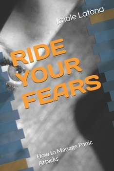 Paperback Ride Your Fears: How to Manage Panic Attacks Book