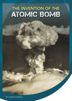 Invention of the Atomic Bomb