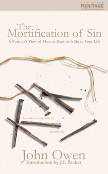 Paperback The Mortification of Sin: A Puritan's View of How to Deal with the Sin in Your Life Book