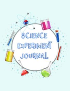 Science Experiment Journal: Scientific Project Journal, Lab Tracker and Record Book