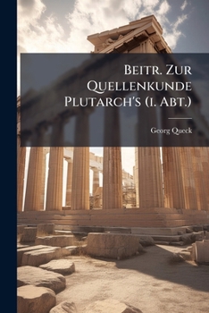 Paperback Beitr. Zur Quellenkunde Plutarch's (i. Abt.) [Afrikaans] Book