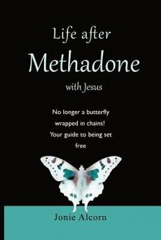 Paperback Life after Methadone with Jesus: Don't live with it, defeat it! Book