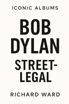 Iconic Albums - Bob Dylan - Street Legal