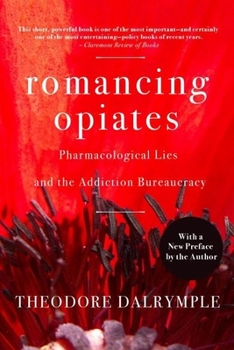 Paperback Romancing Opiates: Pharmacological Lies and the Addiction Bureaucracy Book