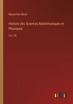 Paperback Histoire des Sciences Mathématiques et Physiques: Vol. VII [French] Book