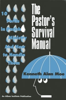 Paperback The Pastor's Survival Manual: 10 Perils in Parish Ministry and How to Handle Them Book