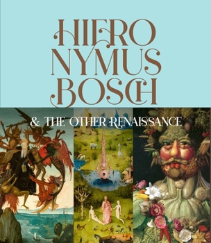 Hardcover Hieronymus Bosch & the Other Renaissance Book