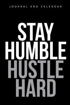 Paperback Stay Humble Hustle Hard: Blank Lined Journal with Calendar for Business Book