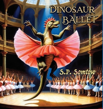 Hardcover Dinosaur Ballet: A Primer in Poetry and Pictures for Dinosaurs and Children about Classical Ballet Book