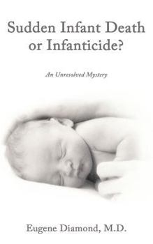 Paperback Sudden Infant Death or Infanticide?: An Unresolved Mystery Book