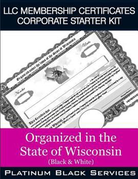 Paperback LLC Membership Certificates Corporate Starter Kit: Organized in the State of Wisconsin (Black & White) Book