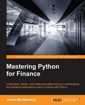Paperback Mastering Python for Finance: Design and implement state-of-the-art mathematical and statistical applications used in finance Book